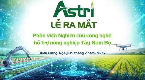 DIỄN ĐÀN CÔNG BỐ QUYẾT ĐỊNH THÀNH LẬP VÀ RA MẮt PHÂN VIỆN ASTRI TÂY NAM BỘ